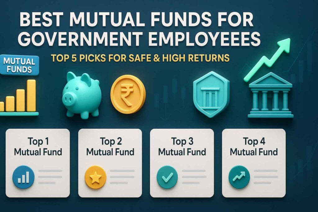 Best Mutual Funds for Government Employees: Top 5 Picks for Safe & High Returns